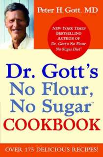   Dr. Gotts No Flour, No Sugar Cookbook by Peter H 