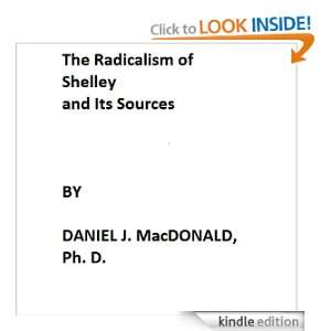 The Radicalism of Shelley and Its Sources [illustrated] DANIEL J 