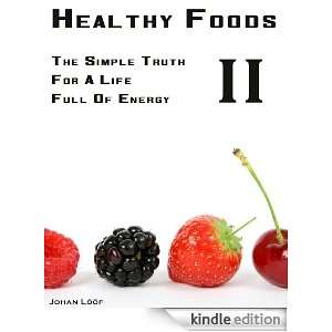 Healthy Foods, The Simple Truth To Losing Weight And Dieting (Part 2 