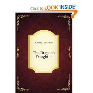  The Dragons Daughter Clyde C. Westover Books