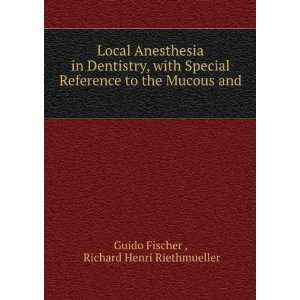 Local anesthesia in dentistry, with special reference to the mucous 