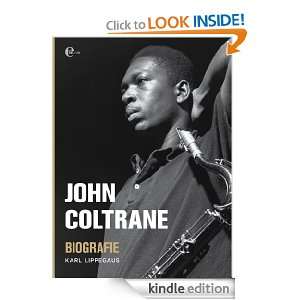 John Coltrane   Biografie (German Edition) Karl Lippegaus  