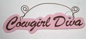 Cowgirl Diva is a small wooden sign/ornament measuring 6.25 long 