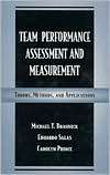 Team Performance Assessment and Measurement Theory, Methods, and 