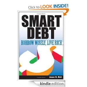 Smart Debt Borrow Wise, Live Rich Jason R. Rich  Kindle 