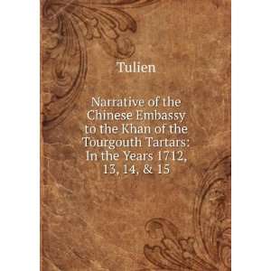 Narrative of the Chinese Embassy to the Khan of the Tourgouth Tartars 
