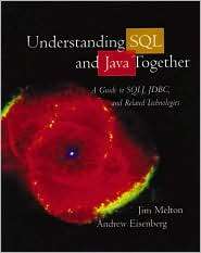 Understanding SQL and Java Together A Guide to SQLJ, JDBC, and 