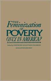 The Feminization Of Poverty, Vol. 117, (031326421X), Gertrude Goldberg 