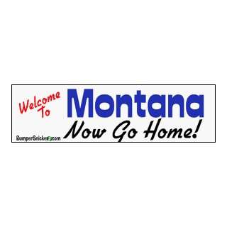  Welcome To Montana now go home   Refrigerator Magnets 7x2 