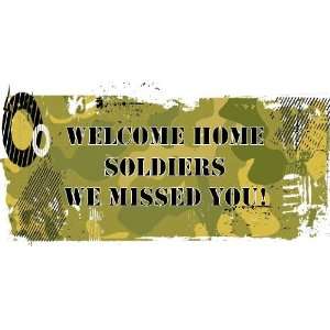  3x6 Vinyl Banner   Welcome Home Soldiers We Missed You 