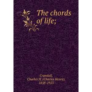   chords of life; Charles H. (Charles Henry), 1858 1923 Crandall Books
