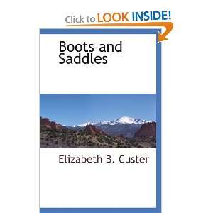    Boots and Saddles (9781113138217) Elizabeth B. Custer Books