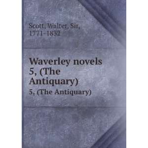   novels. 5, (The Antiquary) Walter, Sir, 1771 1832 Scott Books