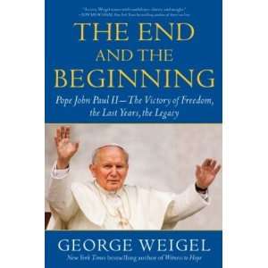   End and The Beginning Pope John Paul II (George Weigel)   Paperback