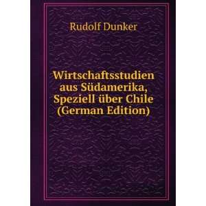  , Speziell Ã¼ber Chile (German Edition) Rudolf Dunker Books