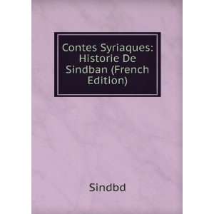   Contes Syriaques Historie De Sindban (French Edition) Sindbd Books