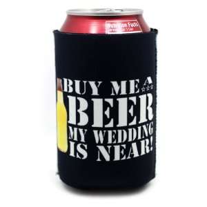 Buy Me A Beer, My Wedding Is Near Bachelor Party Koozie 