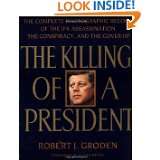 The Killing of a President The Complete Photographic Record of the 