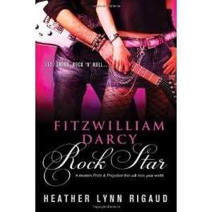   Fitzwilliam Darcy, Rock Star [Paperback] Heather Lynn Rigaud Books