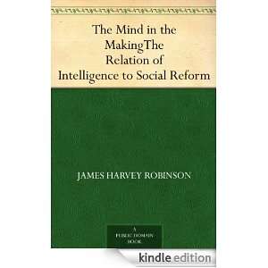 The Mind in the MakingThe Relation of Intelligence to Social Reform 