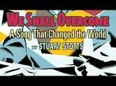   We Shall Overcome A Song That Changed the World by 