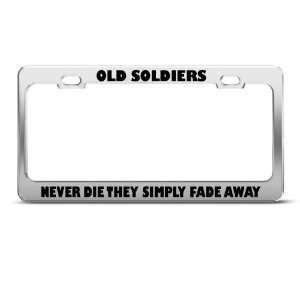 Old Soldiers Never Die Simply Fade Humor Funny Metal license plate 