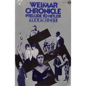    The Weimar Chronicle Prelude to Hitler Alex de Jonge Books