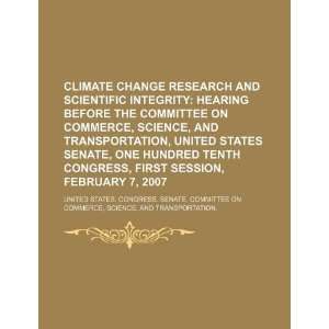 Climate change research and scientific integrity hearing before the 