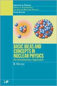 Basic Ideas And Concepts In Nuclear Physics, (0750309806), K. Heyde 