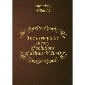   theory of solutions of deltau+k^2u0 Willard L Miranker Books