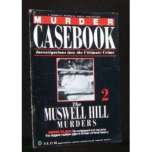  INTO THE ULTIMATE CRIME NO.2 THE MUSWELL HILL MURDERS DENNIS 