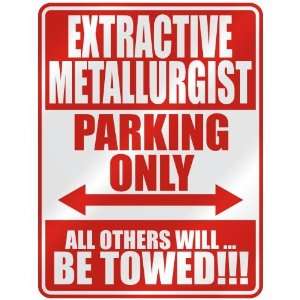   EXTRACTIVE METALLURGIST PARKING ONLY  PARKING SIGN 