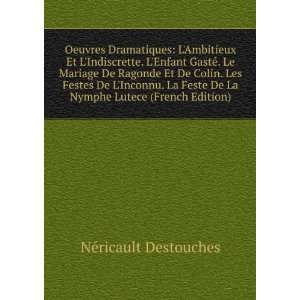   De La Nymphe Lutece (French Edition) NÃ©ricault Destouches Books
