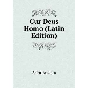    Cur Deus Homo? Libri Duo (Latin Edition) Saint Anselm Books
