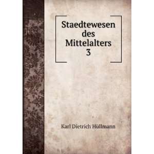    Staedtewesen des Mittelalters. 3 Karl Dietrich HÃ¼llmann Books