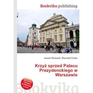   PaÅacu Prezydenckiego w Warszawie Ronald Cohn Jesse Russell Books
