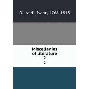    Miscellanies of literature. 2 Isaac, 1766 1848 Disraeli Books