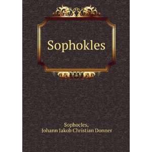  Sophokles Johann Jakob Christian Donner Sophocles Books