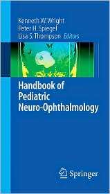 Handbook of Pediatric Neuro Ophthalmology, (0387279296), Kenneth W 