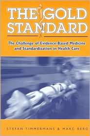 Gold Standard The Challenge of Evidence Based Medicine, (1592131883 