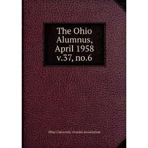   Alumnus, April 1958. v.37, no.6 Ohio University Alumni Association