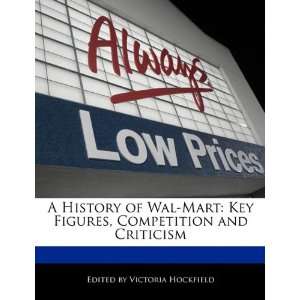  A History of Wal Mart Key Figures, Competition and 