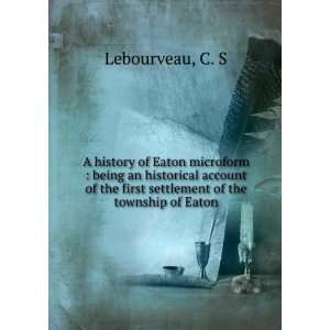  the first settlement of the township of Eaton C. S Lebourveau Books