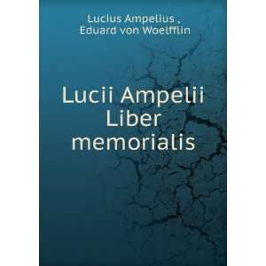   Ampelii Liber memorialis Eduard von Woelfflin Lucius Ampelius  Books