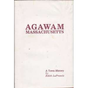    AGAWAM, MASSACHUSETTS A TOWN HISTORY Edith LaFrancis Books