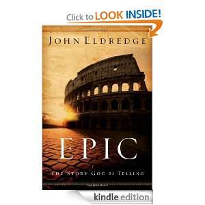    The Story God Is Telling John Eldredge  Kindle Store
