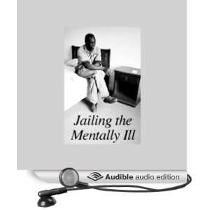  Jailing the Mentally Ill (Audible Audio Edition) American 