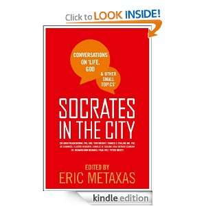 Socrates in the City Conversations on Life, God and Other Small 