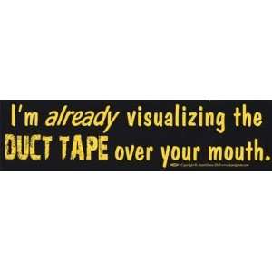  Im Already Visualizing the Duct Bumber Sticker 