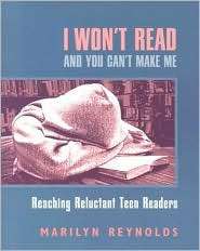 Wont Read and You Cant Make Me Reaching Reluctant Teen Readers 